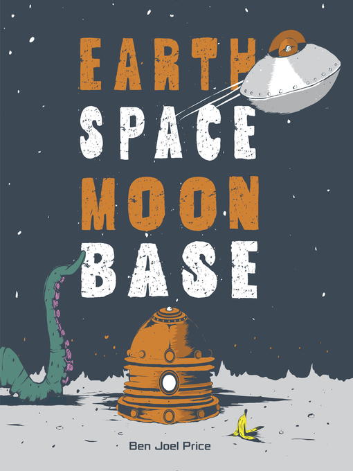 Title details for Earth Space Moon Base by Ben Joel Price - Wait list